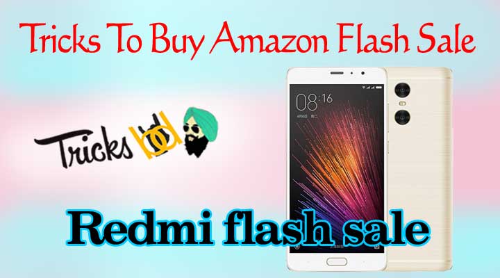 Tricks To Buy Redmi Mobiles In Amazon Flash Sale